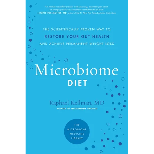 Microbiome Diet: The Scientifically Proven Way to Restore Your Gut Health and Achieve Permanent Weight Loss