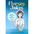 Nurses Jokes: Massive Collection Of Funny Nursing Jokes