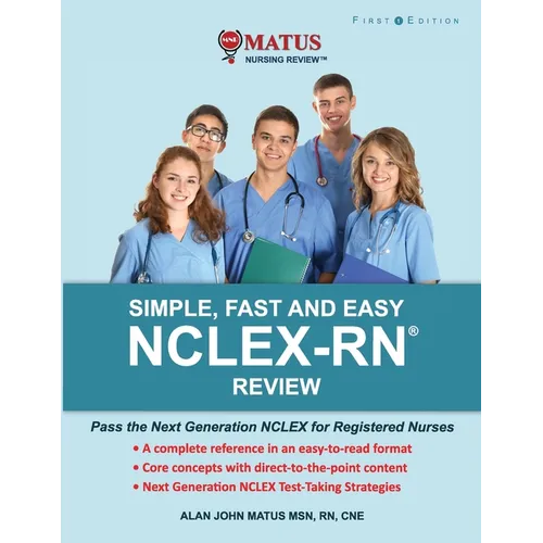 Simple, Fast and Easy NCLEX-RN Review: Pass the Next Generation NCLEX for Registered Nurses