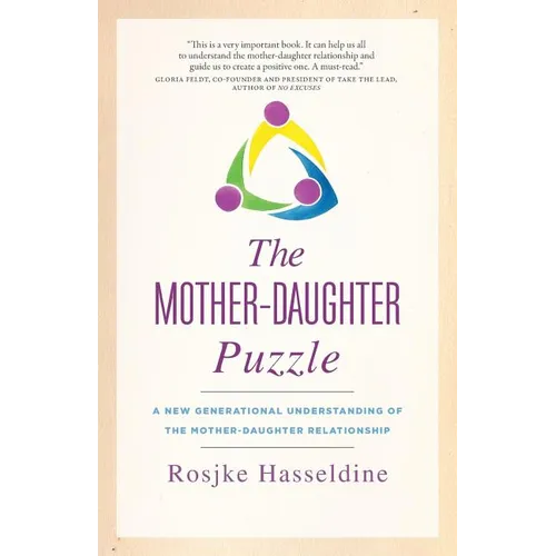 The Mother-Daughter Puzzle: A New Generational Understanding of the Mother-Daughter Relationship