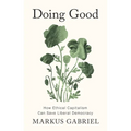 Doing Good: How Ethical Capitalism Can Save Liberal Democracy