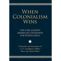 When Colonialism Wins: The Case Against American Statehood for Puerto Rico
