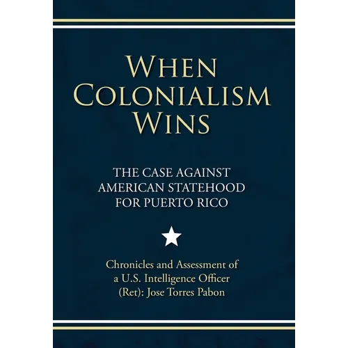 When Colonialism Wins: The Case Against American Statehood for Puerto Rico