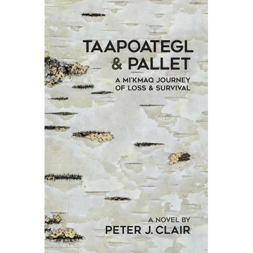 Taapoategl & Pallet: A Mi'kmaq Journey of Loss & Survival