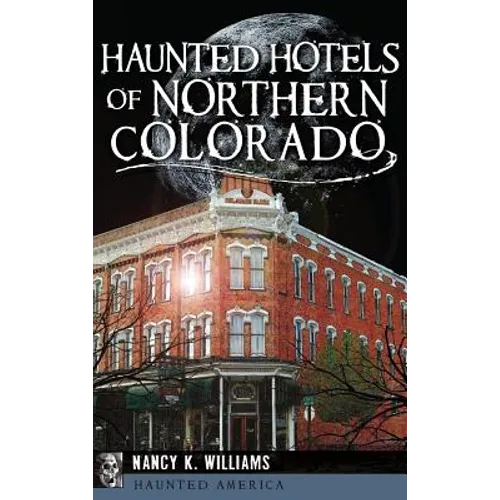 Haunted Hotels of Northern Colorado