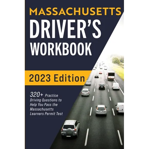 Massachusetts Driver's Workbook: 320+ Practice Driving Questions to Help You Pass the Massachusetts State Learner's Permit Test