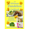 The Ultimate Dandelion Cookbook: 148 recipes for dandelion leaves, flowers, buds, stems, & roots