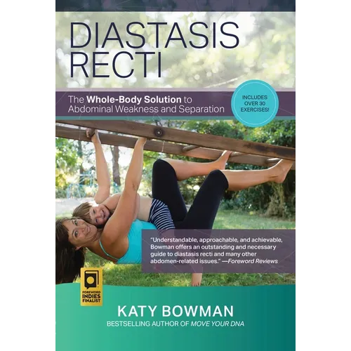 Diastasis Recti: The Whole-Body Solution to Abdominal Weakness and Separation