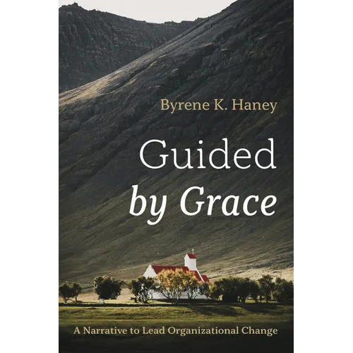 Guided by Grace: A Narrative to Lead Organizational Change