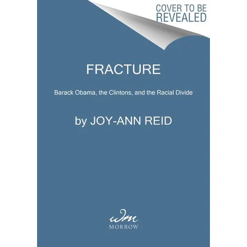 Fracture: Barack Obama, the Clintons, and the Racial Divide