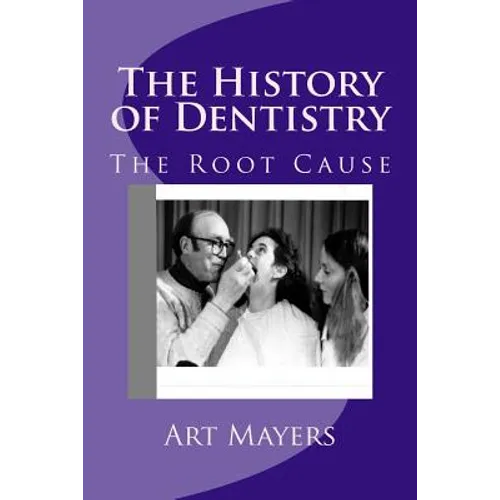 The History of Dentistry: Part Four: The Root Cause