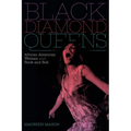 Black Diamond Queens: African American Women and Rock and Roll
