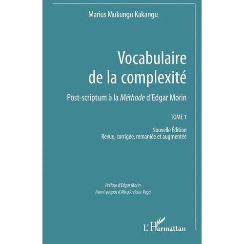 Vocabulaire de la complexité: Post-scriptum à la Méthode d'Edgar Morin Tome 1 Nouvelle Édition Revue, corrigée, remaniée et augmentée