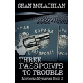 Three Passports to Trouble