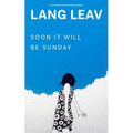 Soon It Will Be Sunday