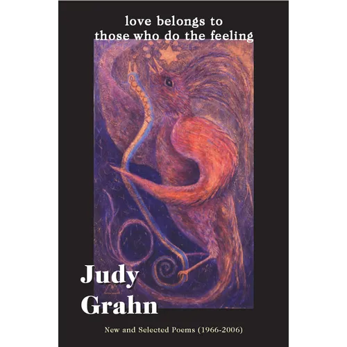 Love Belongs to Those Who Do the Feeling: New & Selected Poems (1966-2006)