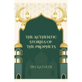 The Authentic Stories of the Prophets