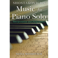 Shostakovich's Music for Piano Solo: Interpretation and Performance