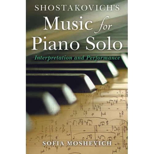 Shostakovich's Music for Piano Solo: Interpretation and Performance