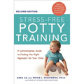The Stress-Free Potty Training: A Commonsense Guide to Finding the Right Approach for Your Child