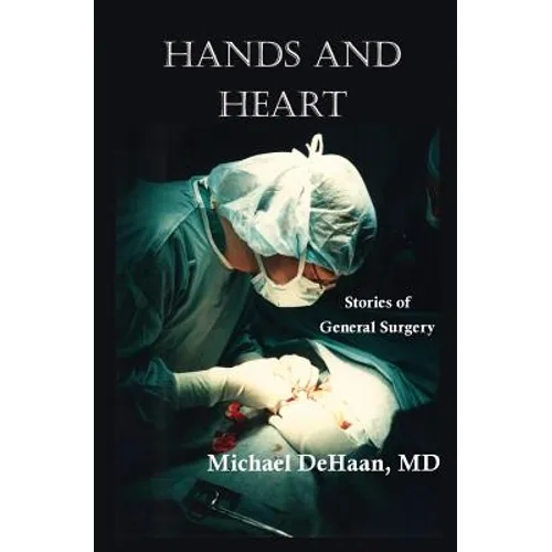 Hands and Heart: Stories of General Surgery