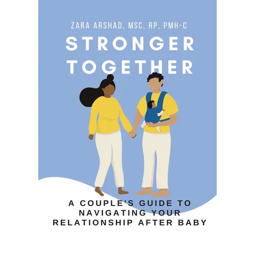 Stronger Together: A Couple's Guide to Navigating Your Relationship After Baby