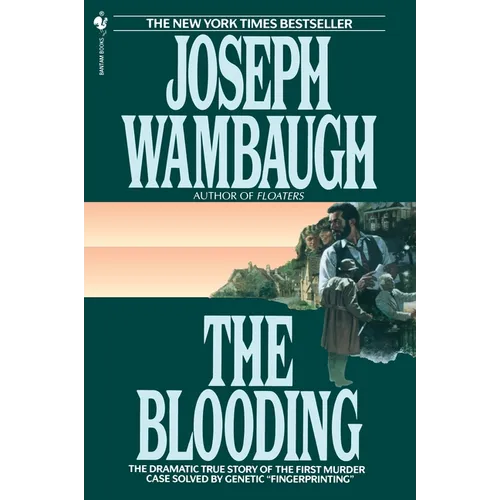 The Blooding: The Dramatic True Story of the First Murder Case Solved by Genetic "Fingerprinting"