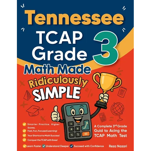 Tennessee TCAP Grade 3 Math Made Ridiculously Simple: A Comprehensive 3rd Grade Guide to Acing TCAP Math Test