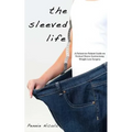 The Sleeved Life: A Patient-to-Patient Guide on Vertical Sleeve Gastrectomy Weight Loss Surgery