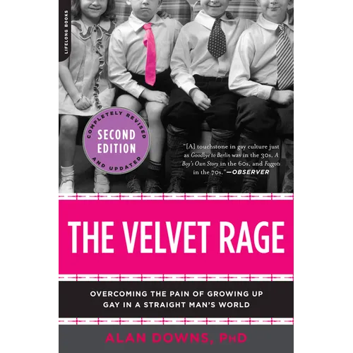 The Velvet Rage: Overcoming the Pain of Growing Up Gay in a Straight Man's World