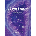 Begin I must: The Journey