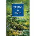 Beside the Pond: A Big Old Garden Story