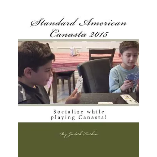 Standard American Canasta 2015: The complete rules and strategies for modern Canasta