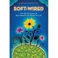 Soft-Wired: How the New Science of Brain Plasticity Can Change Your Life