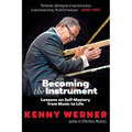 Becoming the Instrument: Lessons on Self-Mastery from Music to Life