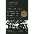 Spare Parts: Four Undocumented Teenagers, One Ugly Robot, and the Battle for the American Dream