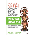 Shhh! Don't Talk about Mental Health: Why Being Quiet Is No Longer an Option