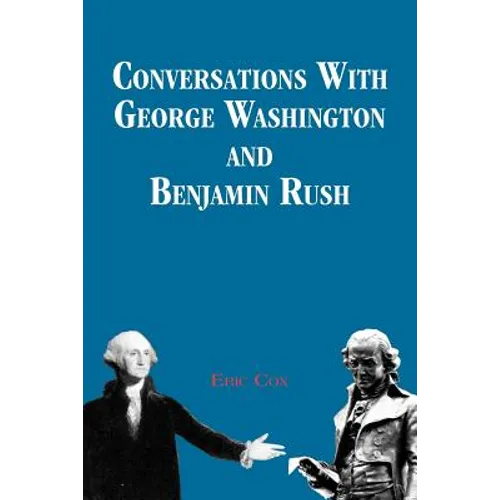 Conversations with George Washington and Benjamin Rush
