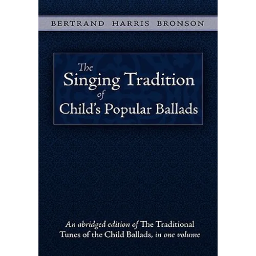 The Singing Tradition of Child's Popular Ballads