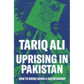Uprising in Pakistan: How to Bring Down a Dictatorship