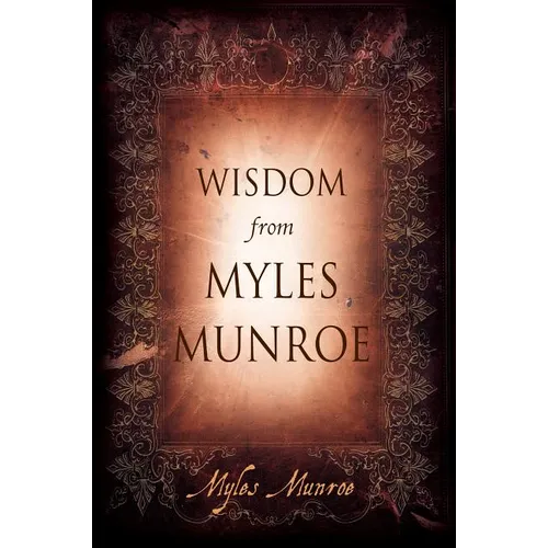 Wisdom From Myles Munroe