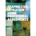 Shaping Civil Litigation Using Procedural Agreements