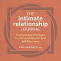 The Intimate Relationship Journal: Prompts and Practices for Personal Growth and Self-Discovery