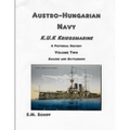 Austro-Hungarian Navy KuK Kriegsmarine A Pictorial History Volume Two: Sailors and Battleships