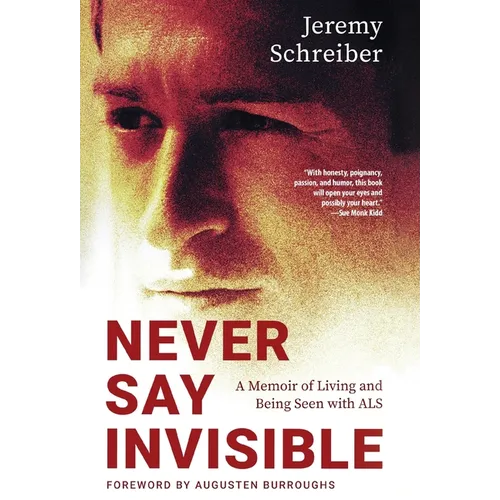 Never Say Invisible: A Memoir of Living and Being Seen with ALS