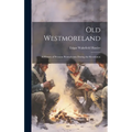 Old Westmoreland: A History of Western Pennsylvania During the Revolution