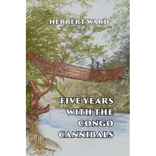 Five Years with the Congo Cannibals