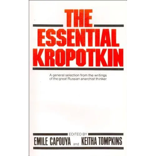 The Essential Kropotkin the Essential Kropotkin