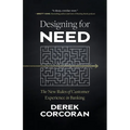 Designing for Need: The New Rules of Customer Experience in Banking