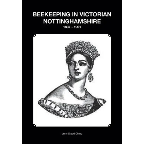 Beekeeping in Victorian Nottinghamshire 1837 - 1901